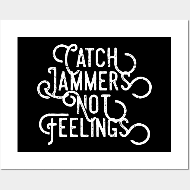 Catch Jammers Not Feelings distressed text in white for skaters and roller derby fans Wall Art by BlueLightDesign